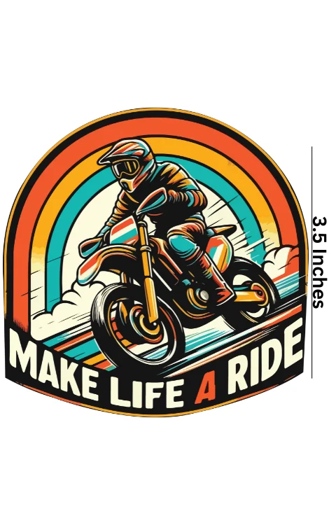 Make Life A Ride Universal Sticker | Printed In Premium Gloss Vinyl With FPF(Fade Protection Film), Water Proof, Precut Sticker, Pack Of 1